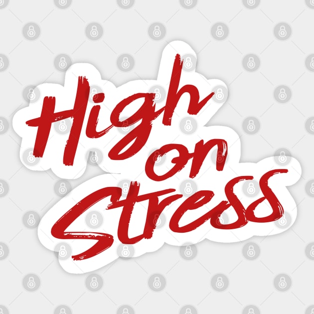 High on Stress Sticker by triggerleo